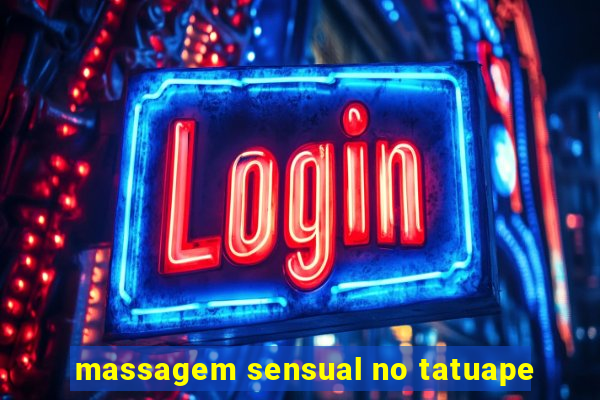 massagem sensual no tatuape